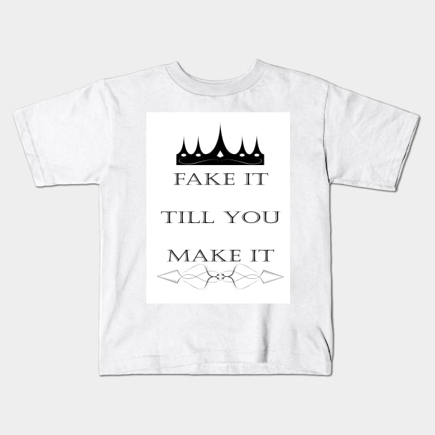 fake it till you make it Kids T-Shirt by Lamdaghri